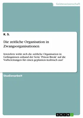S. |  Die zeitliche Organisation in Zwangsorganisationen | eBook | Sack Fachmedien
