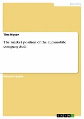 Meyer |  The market position of the automobile company Audi | eBook | Sack Fachmedien