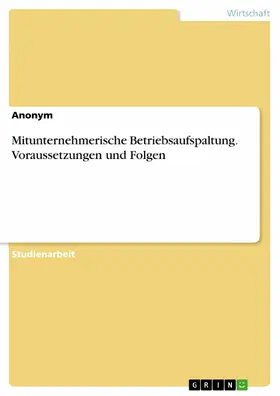 Anonym |  Mitunternehmerische Betriebsaufspaltung. Voraussetzungen und Folgen | eBook | Sack Fachmedien
