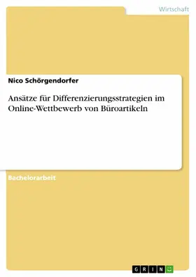 Schörgendorfer |  Ansätze für Differenzierungsstrategien im Online-Wettbewerb von Büroartikeln | eBook | Sack Fachmedien