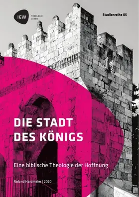 Hardmeier |  Die Stadt des Königs. Eine biblische Theologie der Hoffnung | eBook | Sack Fachmedien