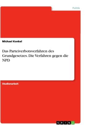 Konkel |  Das Parteiverbotsverfahren des Grundgesetzes. Die Verfahren gegen die NPD | Buch |  Sack Fachmedien