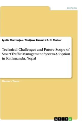 Chatterjee / Basnet / Thakur |  Technical Challenges and Future Scope of Smart Traffic Management System Adoption in Kathmandu, Nepal | Buch |  Sack Fachmedien