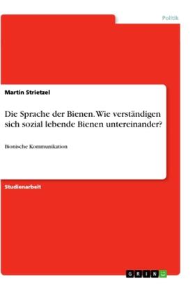 Strietzel |  Die Sprache der Bienen. Wie verständigen sich sozial lebende Bienen untereinander? | Buch |  Sack Fachmedien