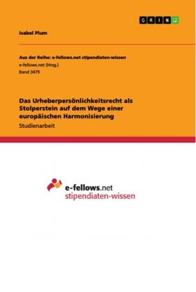 Plum |  Das Urheberpersönlichkeitsrecht als Stolperstein auf dem Wege einer europäischen Harmonisierung | Buch |  Sack Fachmedien