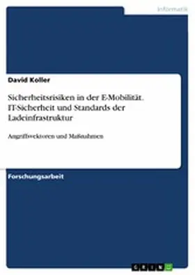 Koller |  Sicherheitsrisiken in der E-Mobilität. IT-Sicherheit und Standards der Ladeinfrastruktur | eBook | Sack Fachmedien