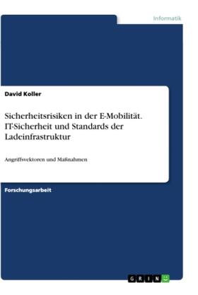Koller |  Sicherheitsrisiken in der E-Mobilität. IT-Sicherheit und Standards der Ladeinfrastruktur | Buch |  Sack Fachmedien