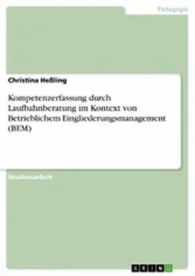 Heßling |  Kompetenzerfassung durch Laufbahnberatung im Kontext von Betrieblichem Eingliederungsmanagement (BEM) | eBook | Sack Fachmedien
