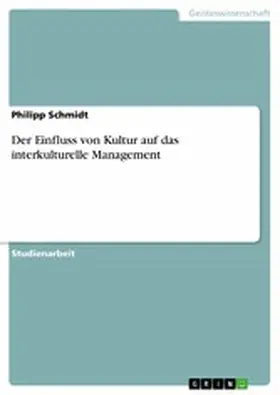 Schmidt |  Der Einfluss von Kultur auf das interkulturelle Management | eBook | Sack Fachmedien