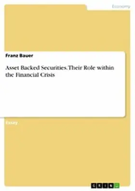 Bauer |  Asset Backed Securities. Their Role within the Financial Crisis | eBook | Sack Fachmedien