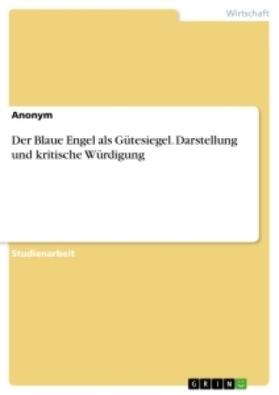 Der Blaue Engel als Gütesiegel. Darstellung und kritische Würdigung | Buch | 978-3-346-24918-0 | sack.de