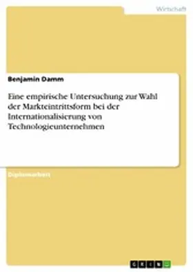 Damm |  Eine empirische Untersuchung zur Wahl der Markteintrittsform bei der Internationalisierung von Technologieunternehmen | eBook | Sack Fachmedien