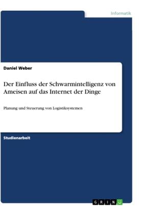 Weber |  Der Einfluss der Schwarmintelligenz von Ameisen auf das Internet der Dinge | Buch |  Sack Fachmedien