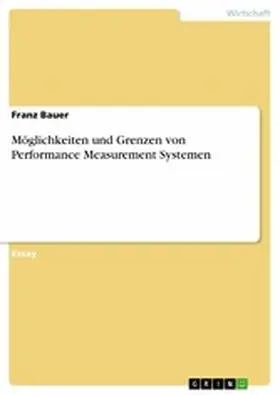 Bauer |  Möglichkeiten und Grenzen von Performance Measurement Systemen | eBook | Sack Fachmedien