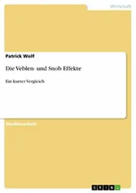 Wolf |  Die Veblen- und Snob Effekte | eBook | Sack Fachmedien