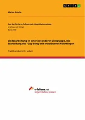 Schulte |  Liederarbeitung in einer besonderen Zielgruppe. Die Erarbeitung des "Cup-Song"mit erwachsenen Flüchtlingen | eBook | Sack Fachmedien