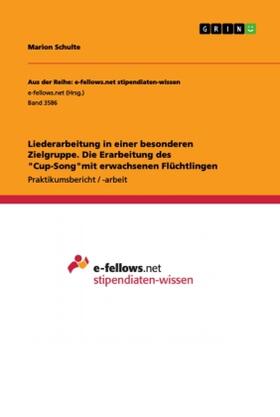 Schulte |  Liederarbeitung in einer besonderen Zielgruppe. Die Erarbeitung des "Cup-Song"mit erwachsenen Flüchtlingen | Buch |  Sack Fachmedien