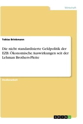 Brinkmann |  Die nicht standardisierte Geldpolitik der EZB. Ökonomische Auswirkungen seit der Lehman Brothers-Pleite | Buch |  Sack Fachmedien