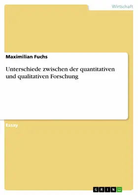 Fuchs |  Unterschiede zwischen der quantitativen und qualitativen Forschung | eBook | Sack Fachmedien