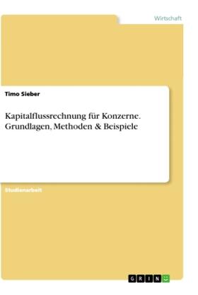 Sieber |  Kapitalflussrechnung für Konzerne. Grundlagen, Methoden & Beispiele | Buch |  Sack Fachmedien
