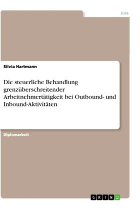 Hartmann |  Die steuerliche Behandlung grenzüberschreitender Arbeitnehmertätigkeit bei Outbound- und Inbound-Aktivitäten | Buch |  Sack Fachmedien