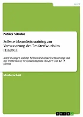 Schulze |  Selbstwirksamkeitstraining zur Verbesserung des 7m-Strafwurfs im Handball | eBook | Sack Fachmedien