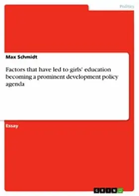 Schmidt |  Factors that have led to girls' education becoming a prominent development policy agenda | eBook | Sack Fachmedien