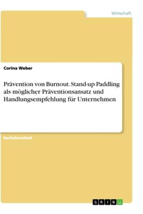 Weber |  Prävention von Burnout. Stand-up Paddling als möglicher Präventionsansatz und Handlungsempfehlung für Unternehmen | Buch |  Sack Fachmedien