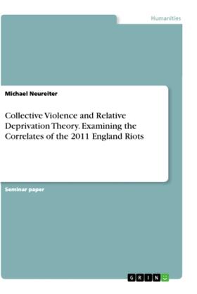 Neureiter |  Collective Violence and Relative Deprivation Theory. Examining the Correlates of the 2011 England Riots | Buch |  Sack Fachmedien