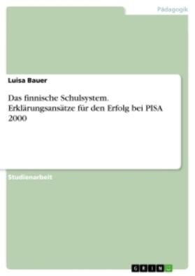 Bauer |  Das finnische Schulsystem. Erklärungsansätze für den Erfolg bei PISA 2000 | Buch |  Sack Fachmedien