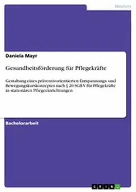 Mayr |  Gesundheitsförderung für Pflegekräfte | eBook | Sack Fachmedien