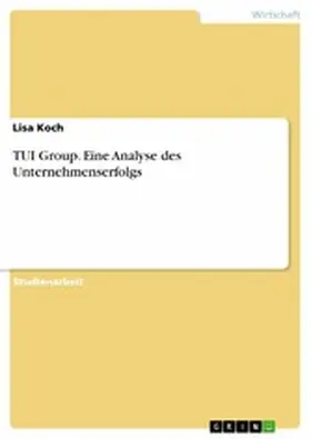 Koch |  TUI Group. Eine Analyse des Unternehmenserfolgs | eBook | Sack Fachmedien