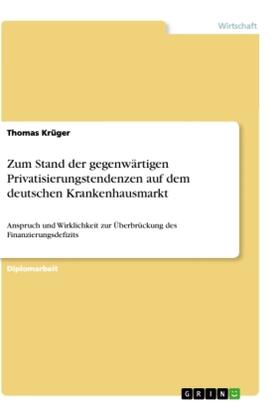 Krüger | Zum Stand der gegenwärtigen Privatisierungstendenzen auf dem deutschen Krankenhausmarkt | Buch | 978-3-346-41578-3 | sack.de