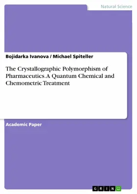 Ivanova / Spiteller | The Crystallographic Polymorphism of Pharmaceutics. A Quantum Chemical and Chemometric Treatment | E-Book | sack.de