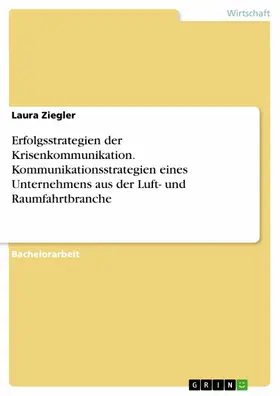 Ziegler |  Erfolgsstrategien der Krisenkommunikation. Kommunikationsstrategien eines Unternehmens aus der Luft- und Raumfahrtbranche | eBook | Sack Fachmedien