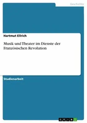 Ellrich |  Musik und Theater im Dienste der Französischen Revolution | eBook | Sack Fachmedien