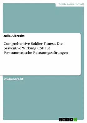 Albrecht |  Comprehensive Soldier Fitness. Die präventive Wirkung CSF auf Posttraumatische Belastungsstörungen | eBook | Sack Fachmedien