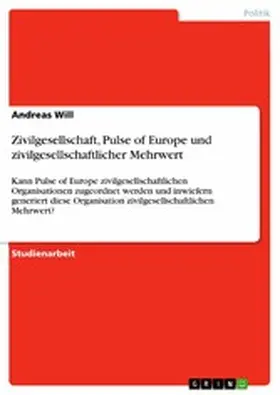 Will |  Zivilgesellschaft, Pulse of Europe und zivilgesellschaftlicher Mehrwert | eBook | Sack Fachmedien