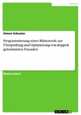 Schuster |  Programmierung eines Rhinotools zur Überprüfung und Optimierung von doppelt gekrümmten Fassaden | eBook | Sack Fachmedien