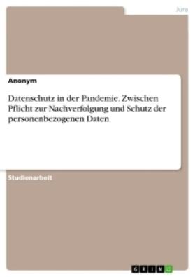 Datenschutz in der Pandemie. Zwischen Pflicht zur Nachverfolgung und Schutz der personenbezogenen Daten | Buch | 978-3-346-45932-9 | sack.de