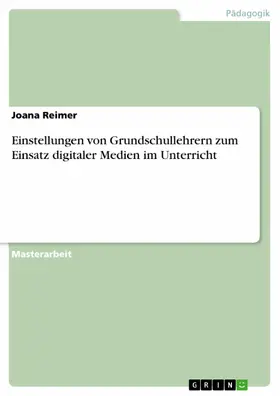 Reimer |  Einstellungen von Grundschullehrern zum Einsatz digitaler Medien im Unterricht | eBook | Sack Fachmedien