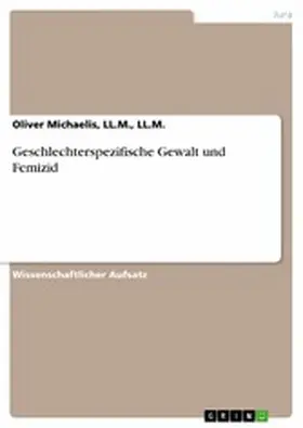 Michaelis / LL.M. |  Geschlechterspezifische Gewalt und Femizid | eBook | Sack Fachmedien