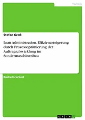 Groß |  Lean Administration. Effizienzsteigerung durch Prozessoptimierung der Auftragsabwicklung im  Sondermaschinenbau | eBook | Sack Fachmedien