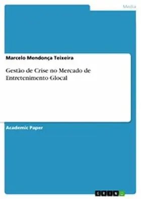 Mendonça Teixeira |  Gestão de Crise no Mercado de Entretenimento Glocal | eBook | Sack Fachmedien