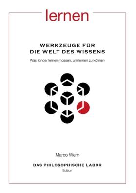 Wehr |  Werkzeuge für die Welt des Wissens. Was Kinder lernen müssen, um lernen zu können | Buch |  Sack Fachmedien