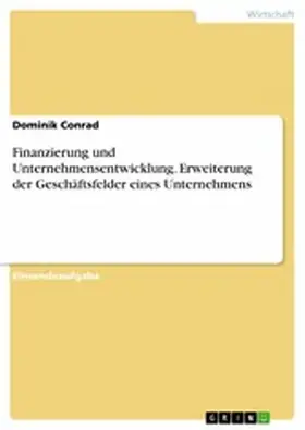 Conrad |  Finanzierung und Unternehmensentwicklung. Erweiterung der Geschäftsfelder eines Unternehmens | eBook | Sack Fachmedien