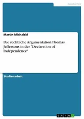 Michalski |  Die rechtliche Argumentation Thomas Jeffersons in der "Declaration of Independence" | eBook | Sack Fachmedien