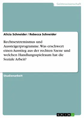 Schneider |  Rechtsextremismus und Aussteigerprogramme. Was erschwert einen Ausstieg aus der rechten Szene und welchen Handlungsspielraum hat die Soziale Arbeit? | eBook | Sack Fachmedien