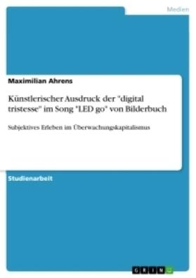 Ahrens |  Künstlerischer Ausdruck der "digital tristesse" im Song "LED go" von Bilderbuch | Buch |  Sack Fachmedien