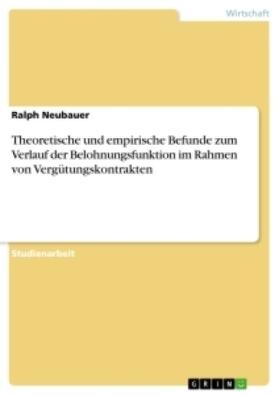 Neubauer |  Theoretische und empirische Befunde zum Verlauf der Belohnungsfunktion im Rahmen von Vergütungskontrakten | Buch |  Sack Fachmedien